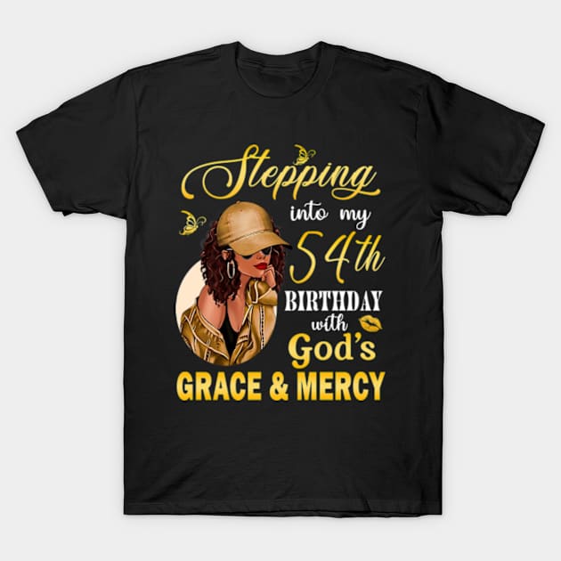 Stepping Into My 54th Birthday With God's Grace & Mercy Bday T-Shirt by MaxACarter